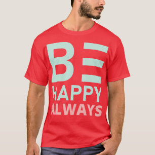 Seien Sie glücklich, immer ein SLove SConfidence Z T-Shirt