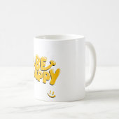 Seien Sie glücklich Kaffeetasse (VorderseiteRechts)