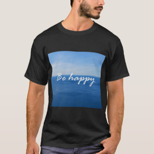 Seien Sie glücklich T-Shirt