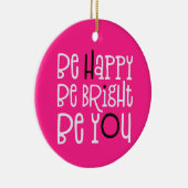 Seien Sie glücklich, wenn Sie positives Zitat pink Keramik Ornament (Rechts)