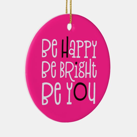 Seien Sie glücklich, wenn Sie positives Zitat pink Keramik Ornament (Rechts)