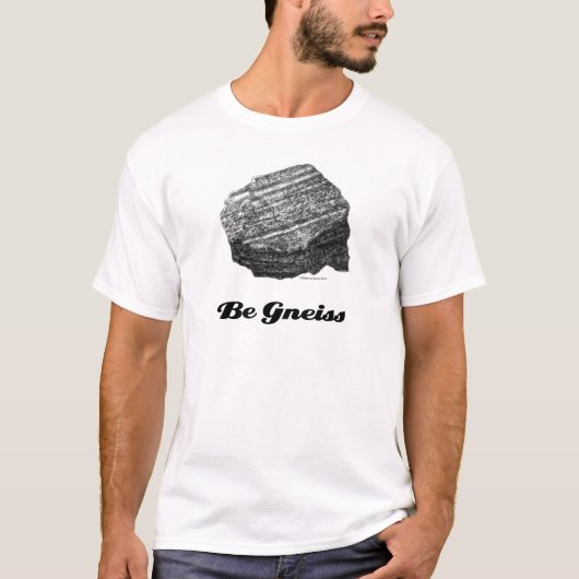 Seien Sie Gneis-T - Shirt (Vorderseite)
