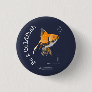 Seien Sie Goldfisch Button