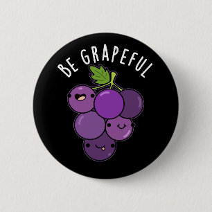 Seien Sie grapeful positive Traube Pun Dark BG Button
