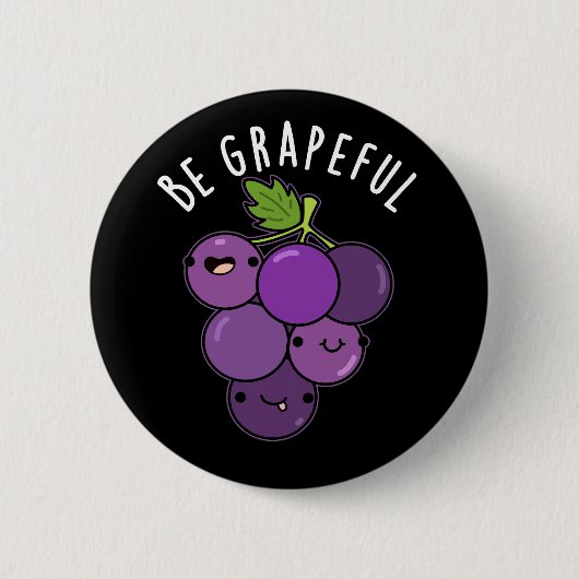 Seien Sie grapeful positive Traube Pun Dark BG Button (Vorderseite)