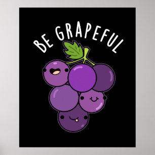Seien Sie grapeful positive Traube Pun Dark BG Poster