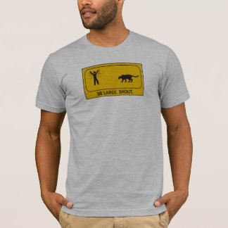 Seien Sie groß. Ruf T-Shirt