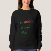 Seien Sie gut zu einander - inspirierend Sweatshirt (Vorderseite)