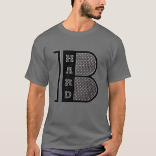 Seien Sie harter T - Shirt