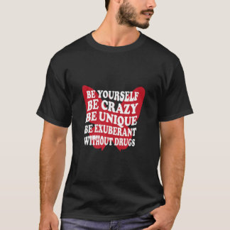 Seien Sie Ihr drogenfreier Support Addicts Anti-Dr T-Shirt