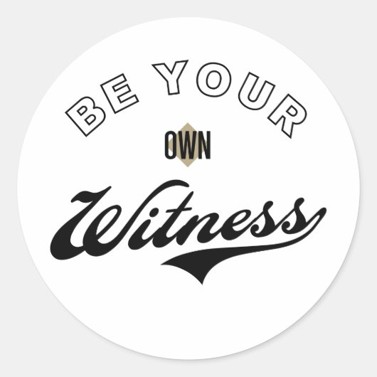 Seien Sie Ihr eigener Zeuge Runder Aufkleber (Vorderseite)