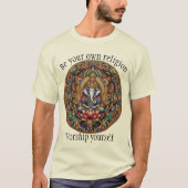 Seien Sie Ihre eigene Religion und verehren Sie si T-Shirt (Vorderseite)