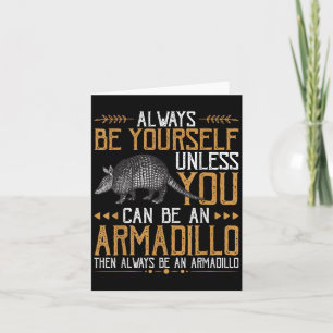 Seien Sie immer Armadillo - Niedliche Zitate mit A Karte