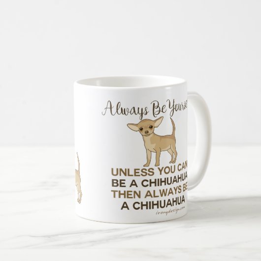 Seien Sie immer Chihuahua Kaffeetasse (VorderseiteRechts)