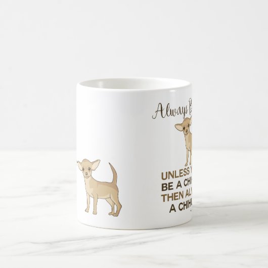 Seien Sie immer Chihuahua Kaffeetasse (Mittel)