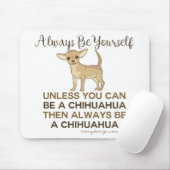 Seien Sie immer Chihuahua Mousepad (Mit Mouse)