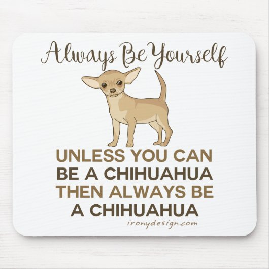 Seien Sie immer Chihuahua Mousepad (Vorne)