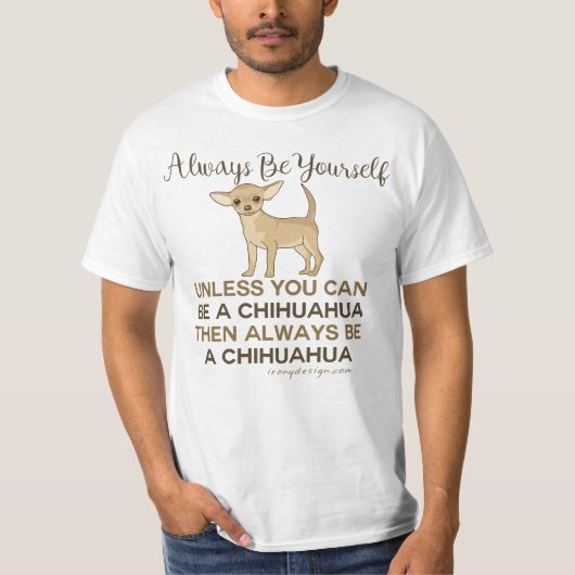 Seien Sie immer Chihuahua T-Shirt (Vorderseite)