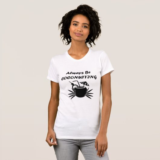 Seien Sie immer Coconutting T-Shirt (Vorne ganz)