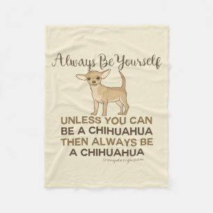 Seien Sie immer ein Chihuahua Fleecedecke
