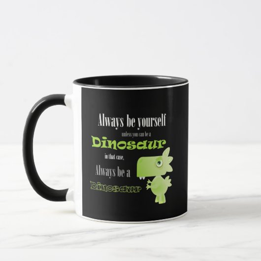Seien Sie immer ein Dinosaurier Tasse (Links)