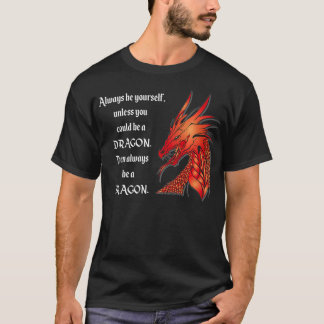 Seien Sie immer ein Drachen RPG Fantasie Mittelalt T-Shirt