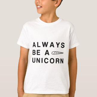 Seien Sie immer ein Einhorn T-Shirt