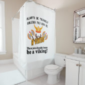 Seien Sie immer ein Viking Duschvorhang (Beispiel)