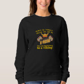 Seien Sie immer ein Viking Sweatshirt (Vorderseite)