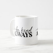 Seien Sie immer freundlich Motivierend Tasse (Vorderseite Links)