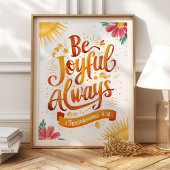 Seien Sie immer froh: 1 Thessaloniker 5:16 Art Poster