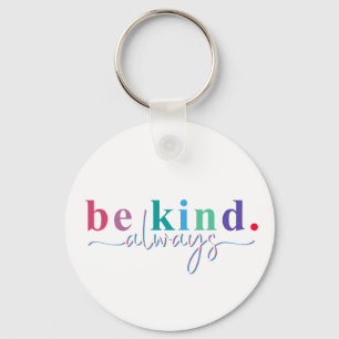 Seien Sie immer gütig Männer Kinder Letter Print I Schlüsselanhänger