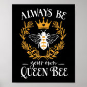 Seien Sie immer Ihr eigenes Queen Bee Zitat Poster (Vorne)