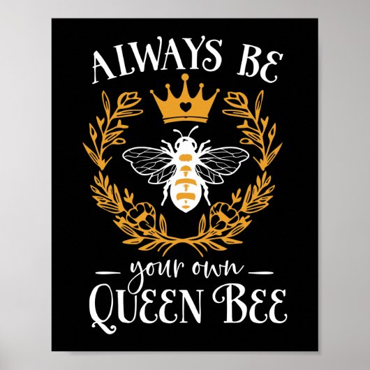 Seien Sie immer Ihr eigenes Queen Bee Zitat Poster (Vorne)