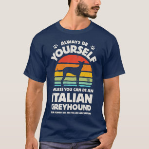 Seien Sie immer Ihr italienischer Windhund für Män T-Shirt