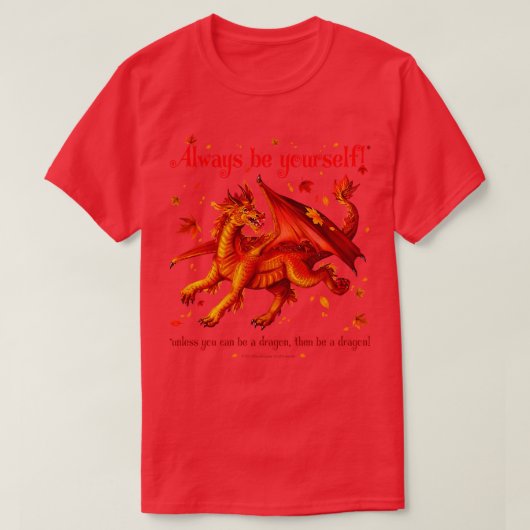 Seien Sie immer Ihr Jünger, wenn Sie kein Drache s T-Shirt (Design vorne)
