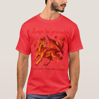 Seien Sie immer Ihr Jünger, wenn Sie kein Drache s T-Shirt