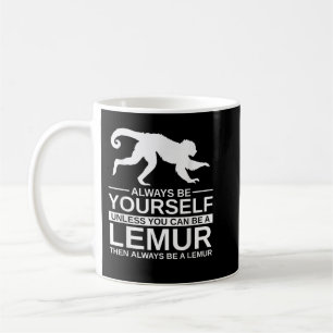 Seien Sie immer Ihr selbst Lemur Geschenk für Männ Kaffeetasse