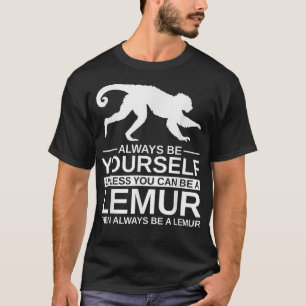 Seien Sie immer Ihr selbst Lemur Geschenk für Männ T-Shirt