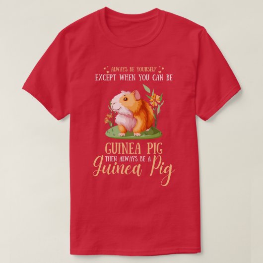 Seien Sie immer Ihre, außer wenn Sie Guinea sein k T-Shirt (Design vorne)
