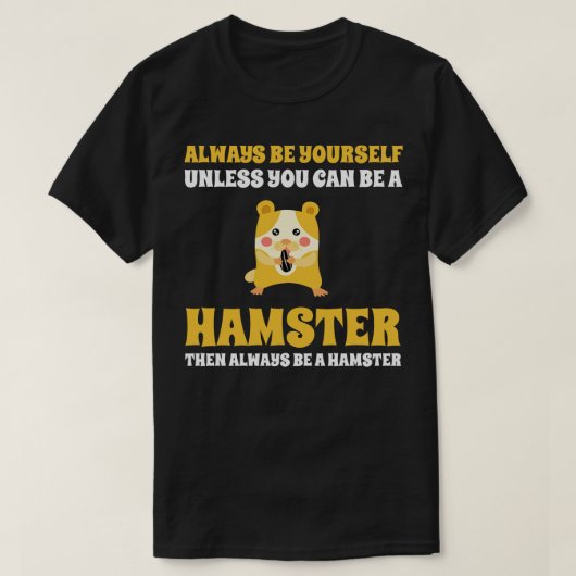 Seien Sie immer Ihre, es sei denn, Sie können Hams T-Shirt (Design vorne)