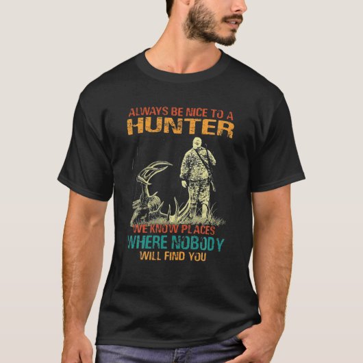 Seien Sie immer nett zu Jägern, lustiger Jagd T-Shirt (Vorderseite)