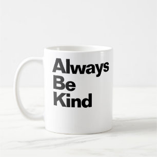 Seien Sie immer nette Angebotstypografie Kaffeetasse