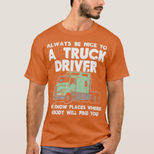 Seien Sie immer schön LKW-Fahrer Funny LKW LKW T-Shirt