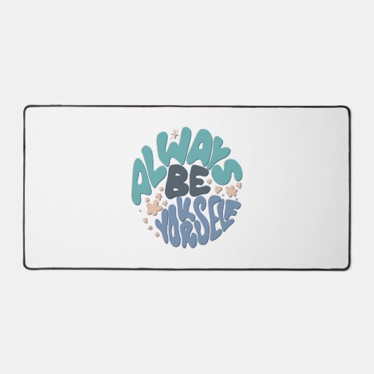 Seien Sie immer selbst - Blue Positive Zitat Schreibtischunterlage (Vorderseite)