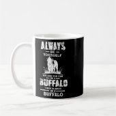 Seien Sie immer selbst ein Büffel-Quotes Buffalo Kaffeetasse (Links)