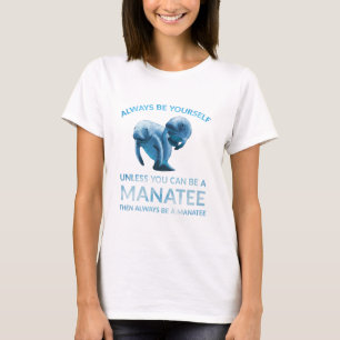 Seien Sie immer selbst, es sei denn, Sie können Ma T-Shirt