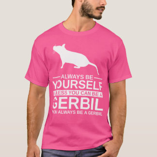 Seien Sie immer selbst Gerbil für Gnawer Pet T-Shirt