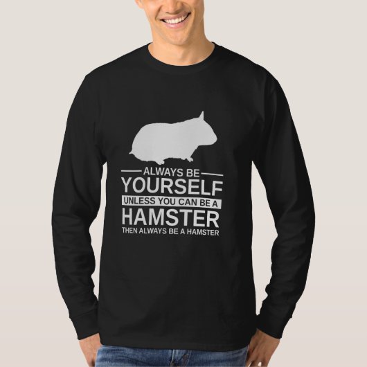 Seien Sie immer selbst Hamster für Männer Frauen R T-Shirt (Vorderseite)