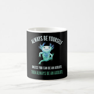 Seien Sie immer selbst, lustiges Axolotl Design Kaffeetasse